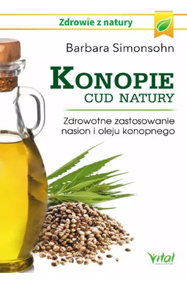 Konopie. Cud natury. Zdrowotne zastosowanie nasion i oleju konopnego - Barbara Simonsohn