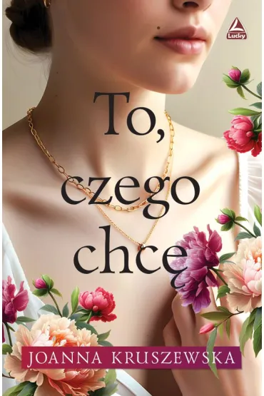 To czego chc� - Joanna Kruszewska