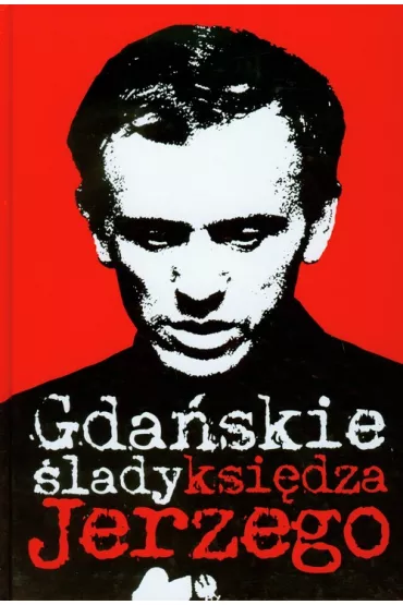 Gda�skie �lady ksi�dza jerzego - Jaros�aw W�sowicz