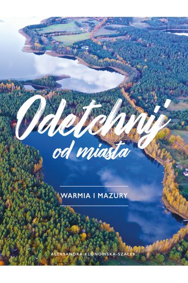 Odetchnij od miasta. Warmia i Mazury