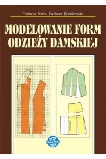 Modelowanie form odzie�y damskiej - Barbara Tymolewska, El�bieta Stark