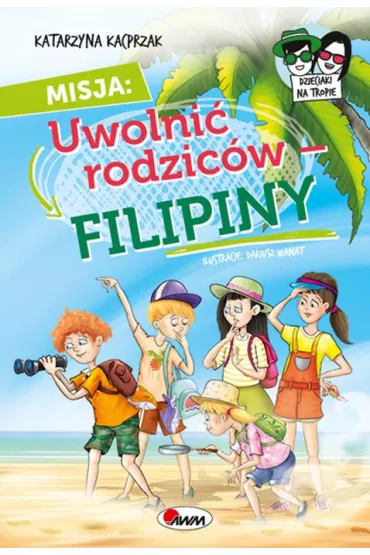 Misja uwolni� rodzic�w. Filipiny - Katarzyna Kacprzak