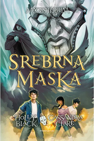 Srebrna maska. Magisterium. Tom 4 - Holly Black, Cassandra Clare