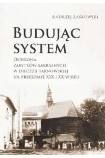 Buduj�c system. Ochrona zabytk�w sakralnych w diecezji tarnowskiej na prze�omie XIX i XX wieku - Snorri Sturluson