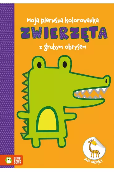 Moja pierwsza kolorowanka. Zwierz�ta. Z grubym obrysem