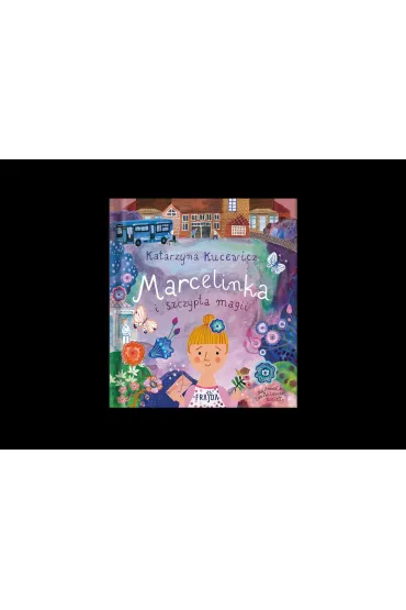 Marcelinka i szczypta magii - Katarzyna Kucewicz
