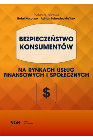 eBook BEZPIECZE�STWO KONSUMENT�W na rynkach us�ug finansowych i spo�ecznych pdf - Rafa� Kasprzak