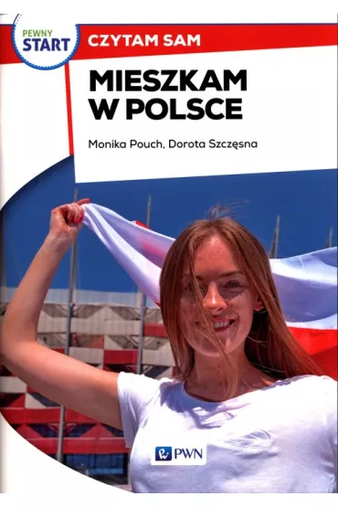 Pewny start. Czytam sam. Mieszkam w Polsce - Monika Pouch, Dorota Szcz�sna