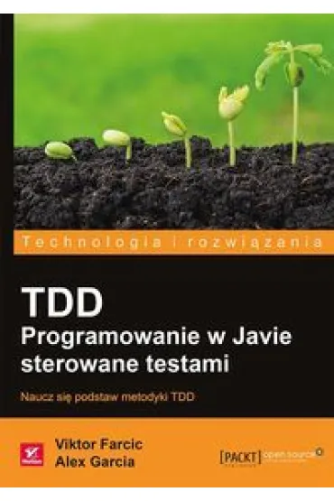 TDD. Programowanie w Javie sterowane testami - Alex Garcia, Viktor Farcic