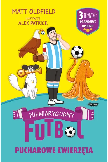 Pucharowe zwierz�ta. Niewiarygodny futbol - Matt Oldfield