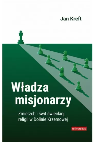 W�adza misjonarzy. Zmierzch i �wit �wieckiej - Jan Kreft