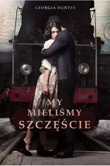 My mieli�my szcz�cie - Georgia Hunter