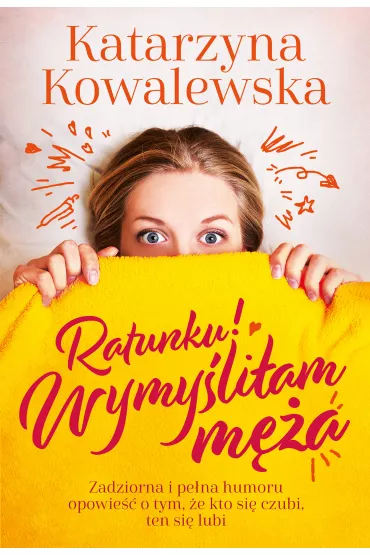Ratunku! Wymy�li�am m�a - Katarzyna Kowalewska