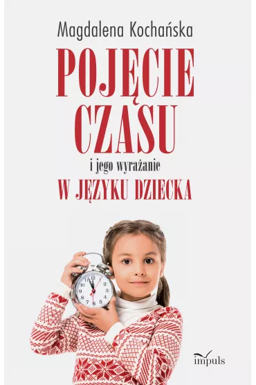 Poj�cie czasu i jego wyra�anie w j�zyku dziecka - Magdalena Kocha�ska