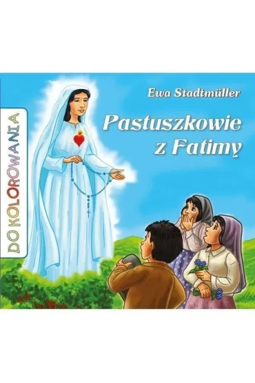 Pastuszkowie z Fatimy - kolorowanka - Ewa Stadtmuller, �ukasz Zabdyr