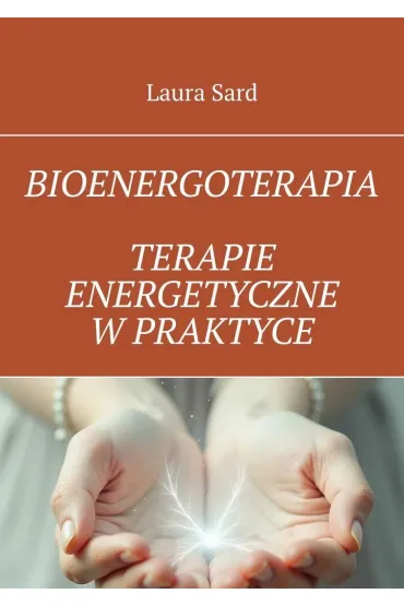eBook Bioenergoterapia. Terapie energetyczne w praktyce mobi epub - Laura  Sard