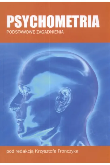 Psychometria. Podstawowe zagadnienia - Krzysztof Fronczyk, Red Krzysztof Fronczyk