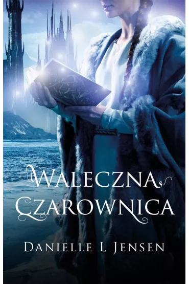 Waleczna czarownica. Trylogia Kl�twy. Tom 3 - Danielle L. Jensen