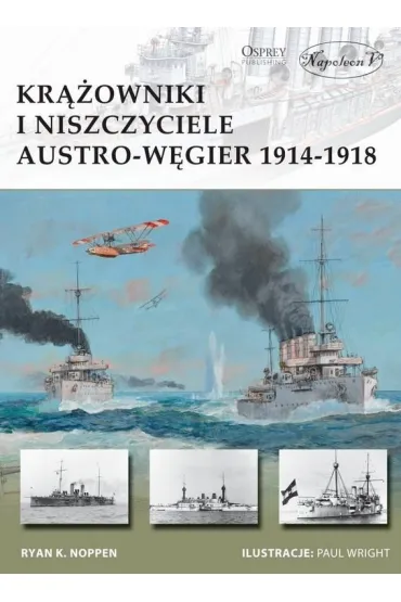 Kr��owniki i niszczyciele Austro-W�gier 1914-1918 - Ryan Noppen