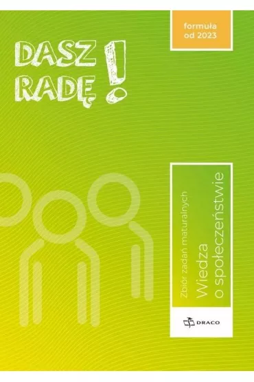 Dasz rad�! Wiedza o spo�ecze�stwie. Zbi�r zada� maturalnych
