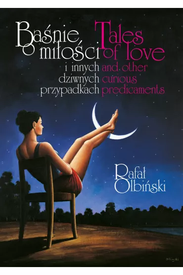 Ba�nie o mi�o�ci i innych dziwnych przypadkach / tales of love and other curious predicaments - Rafa� Olbi�ski