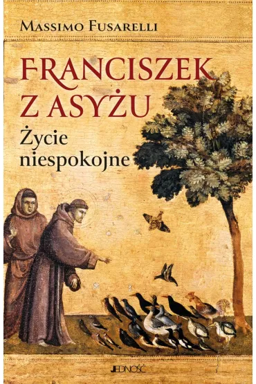 Franciszek z Asy�u. �ycie niespokojne - Massimo Fusarelli