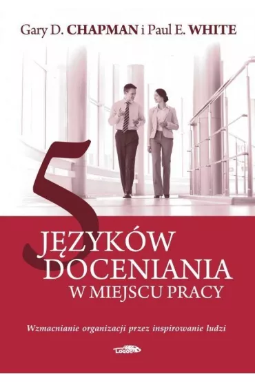 5 j�zyk�w docenienia w miejscu pracy - Gary D Chapman, Paul E White