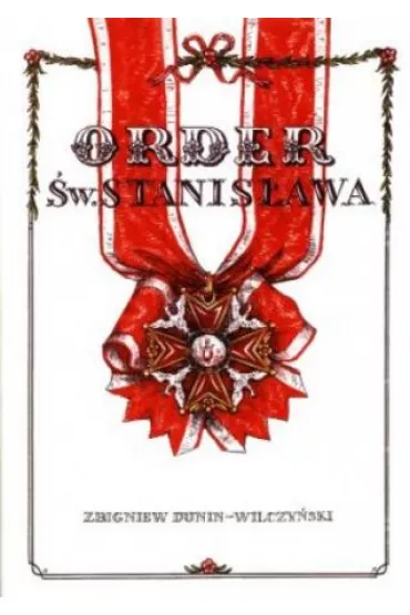 Order �w. Stanis�awa - Zbigniew Dunin-Wilczy�ski