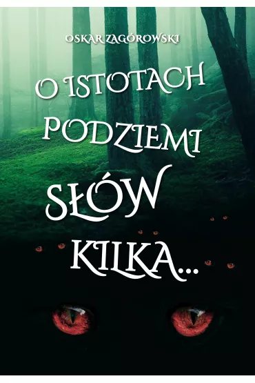O istotach podziemi s��w kilka - Oskar Zag�rowski