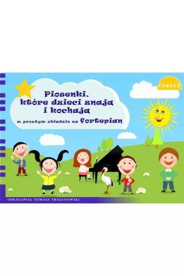 Piosenki, ktre dzieci znaj i kochaj... cz.2 - Tomasz Trojanowski