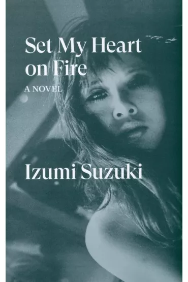 Set my heart on fire wer. angielska - Izumi Suzuki