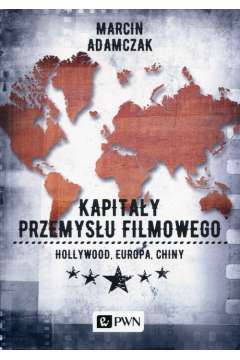 Kapitay przemysu filmowego. Hollywood, Europa, Chiny