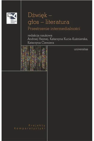 D�wi�k &ndash; g�os &ndash; literatura. Przestrzenie intermedialno�ci