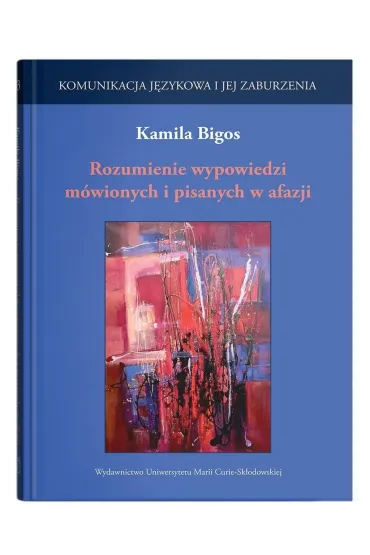 Rozumienie wypowiedzi m�wionych i pisanych w afazj - Kamila  Bigos