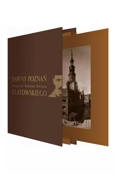 Dawny Pozna� Fotografie Romana Stefana Ulatowskiego - Roman Stefan Ulatowski