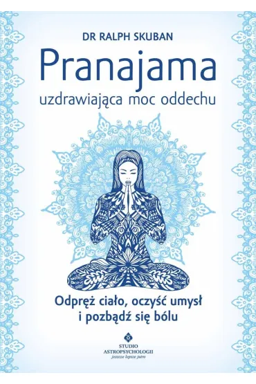 Pranajama - uzdrawiaj�ca moc oddechu - Ralph Skuban
