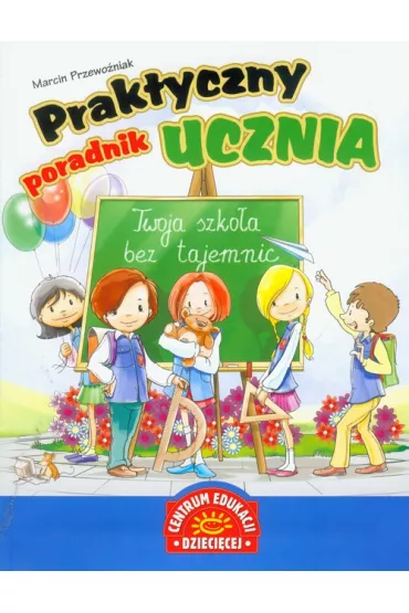 Praktyczny poradnik ucznia. szko�a bez tajemnic - Marcin Przewo�niak