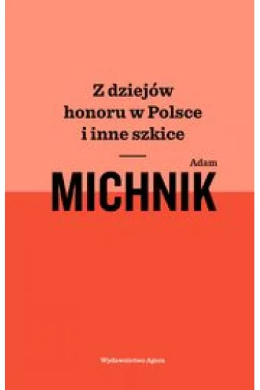 Z dziej�w honoru w Polsce - Adam Michnik