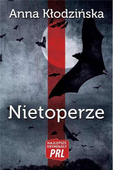 Najlepsze krymina�y PRL Tom 27 Nietoperze - Anna K�odzi�ska
