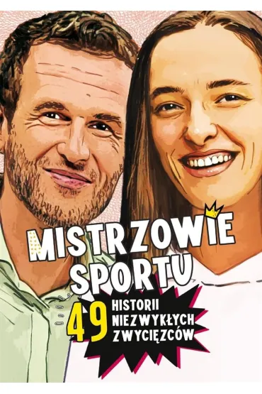 Mistrzowie sportu. 49 historii niezwyk�ych zwyci�zc�w - Agnieszka No�y�ska-Demianiuk