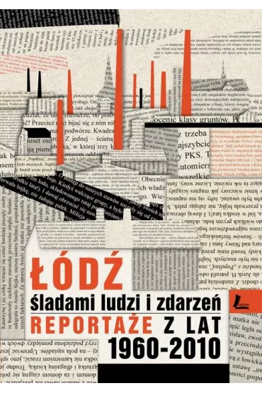 ��d� �ladami ludzi i zdarze�. Reporta�e z lat 1960-2013