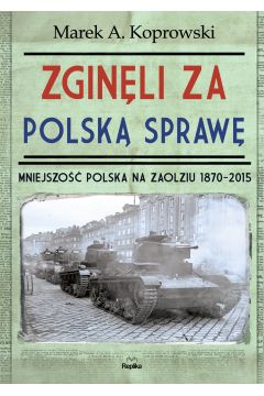 Zginli za polsk spraw. Mniejszo Polska na Zaolziu 1870-2015