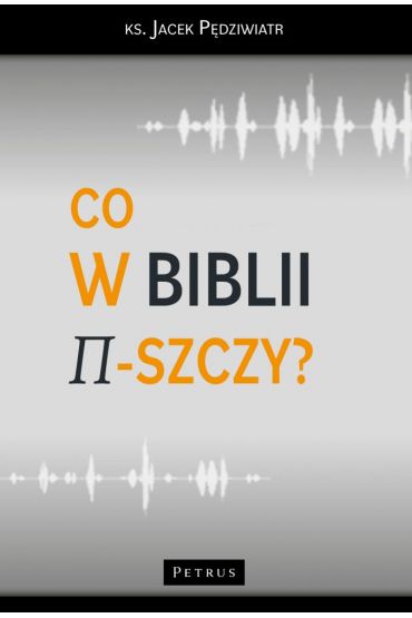 Co w Biblii π-szczy?