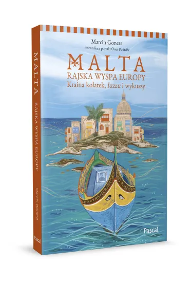 Malta. Rajska wyspa Europy. Kraina ko�atek, luzzu i wykuszy - Marcin Gonera