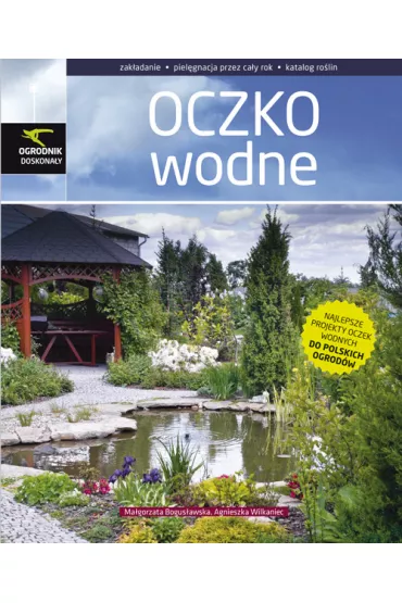 Ogrodnik doskona�y oczko wodne - Agnieszka Wilkaniec, Ma�gorzata Bogus�awska