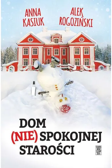 Dom (nie)spokojnej staro�ci - Anna Kasiuk, Alek Rogozi�ski