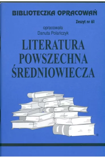 Literatura �redniowiecza. Biblioteczka opracowa�. Zeszyt nr 61 - Danuta Pola�czyk