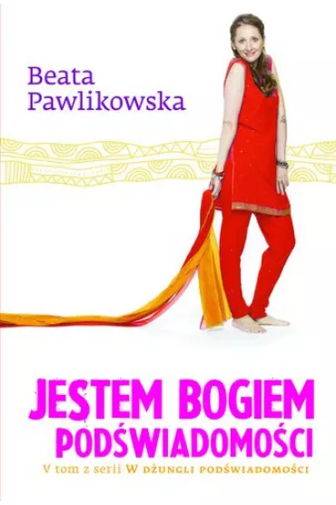 Jestem Bogiem pod�wiadomo�ci - Beata Pawlikowska