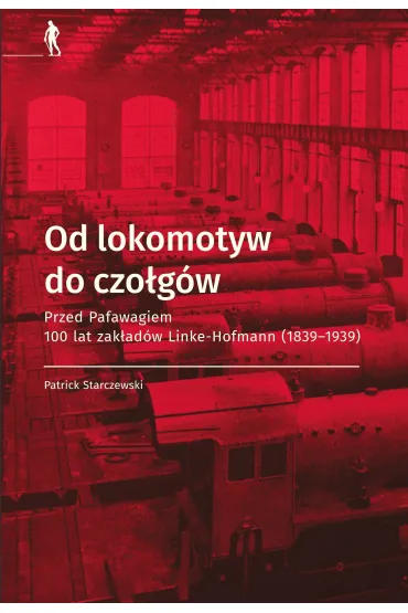 Od lokomotyw do czo�g�w - Patrick Starczewski