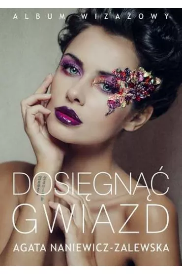 Dosi�gn�� gwiazd - Agata Naniewicz-Zalewska